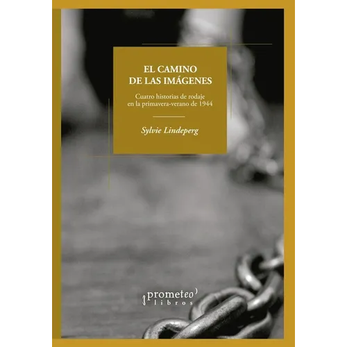 El camino de las imágenes: Cuatro historias de rodaje en la primavera-verano de 1944 - Paperback