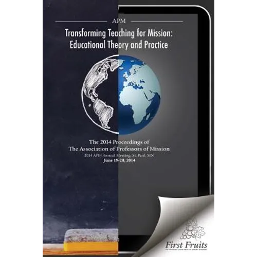 Transforming Teaching For Mission: Educational Theory and Practice - Paperback
