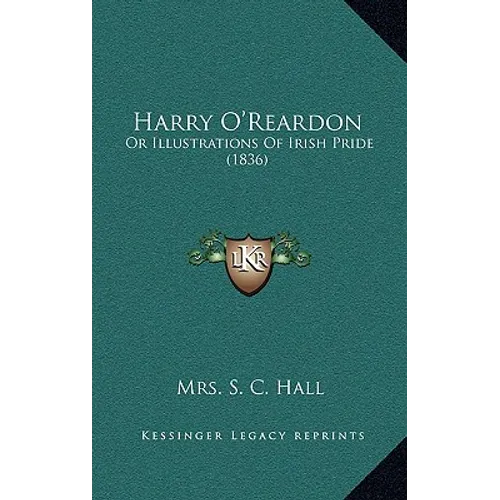 Harry O'Reardon: Or Illustrations Of Irish Pride (1836) - Paperback