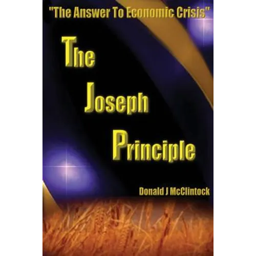 The Joseph Principle: "The Answer to Economic Crisis" - Paperback