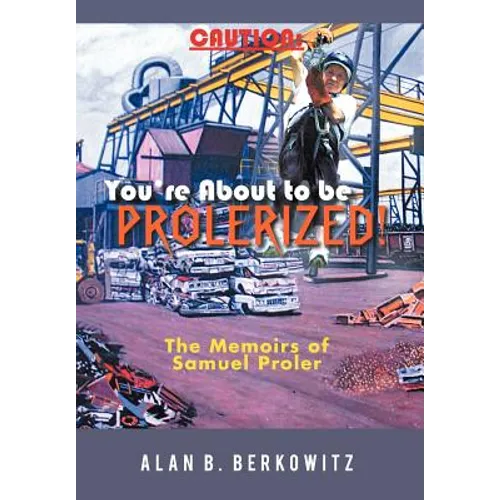 Caution: You're about to Be Prolerized: The Memoirs of Samuel Proler - Hardcover
