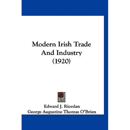 Modern Irish Trade And Industry (1920) - Paperback
