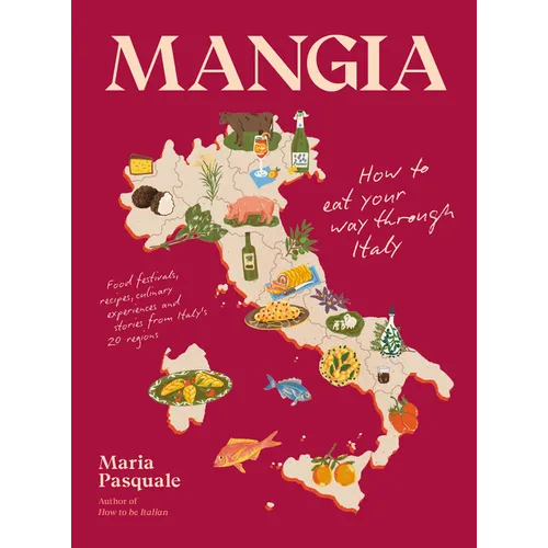 Mangia: How to Eat Your Way Through Italy - Hardcover