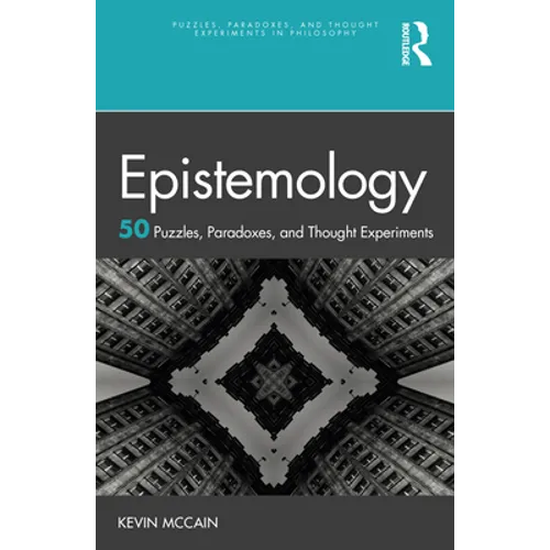 Epistemology: 50 Puzzles, Paradoxes, and Thought Experiments - Paperback