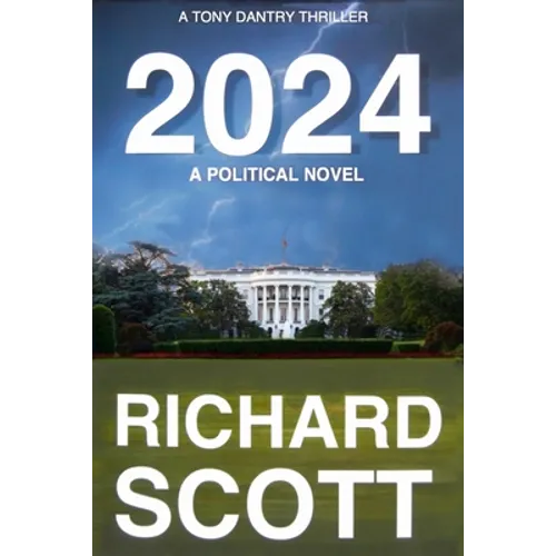 2024: A Political Novel, A Tony Dantry Thriller - Paperback