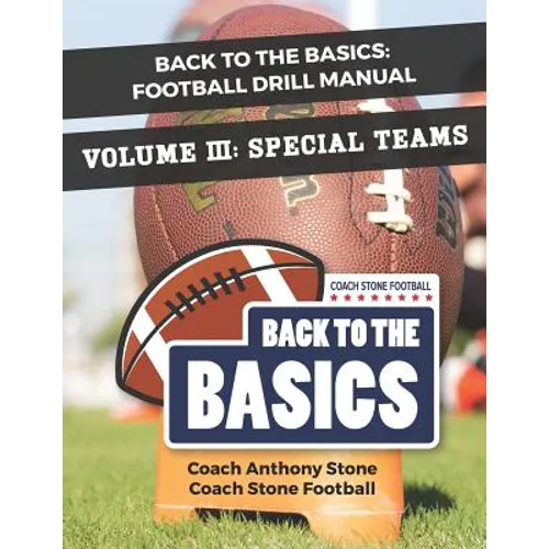 Back to the Basics: Football Drill Manual Volume 3: Special Teams - Paperback