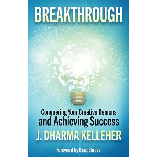 Breakthrough: Overcoming Creative Self-Doubt, Writer's Block, and Impostor Syndrome - Paperback