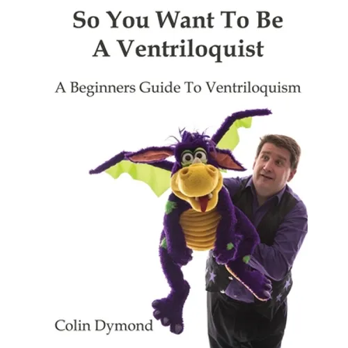 So You Want To Be A Ventriloquist - Paperback