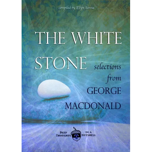 The White Stone: Selections from George MacDonald - Paperback