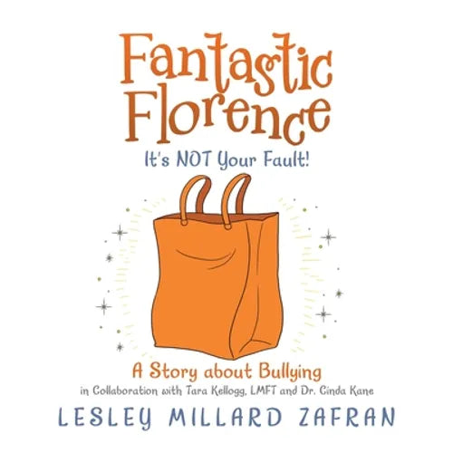 Fantastic Florence It's Not Your Fault!: a Story About Bullying - Paperback