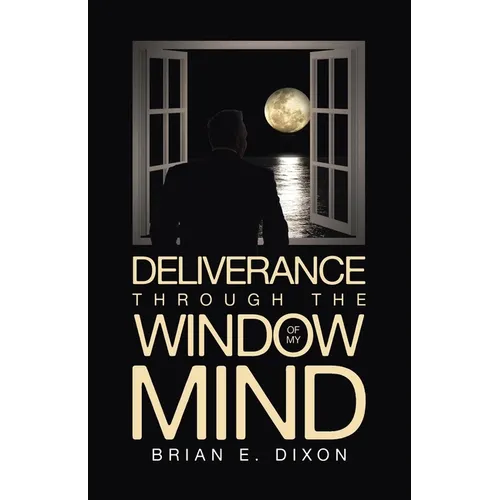 Deliverance Through the Window Of My Mind - Paperback
