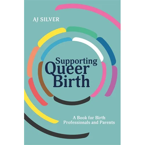 Supporting Queer Birth: A Book for Birth Professionals and Parents - Paperback