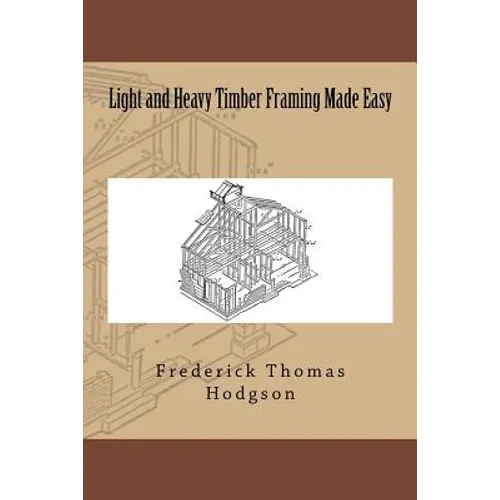 Light and Heavy Timber Framing Made Easy - Paperback