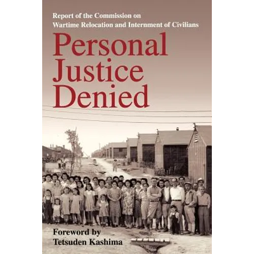 Personal Justice Denied: Report of the Commission on Wartime Relocation and Internment of Civilians - Paperback