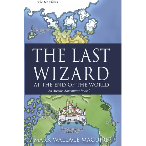 The Last Wizard At The End Of The World: An Arestus Adventure - Paperback