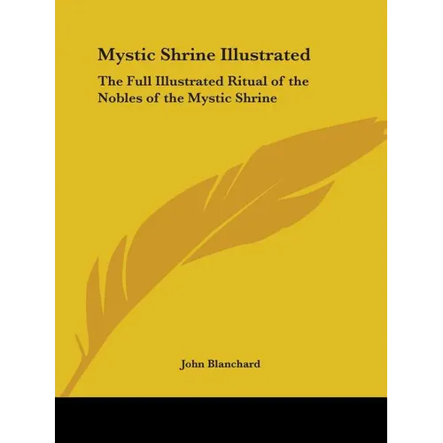Mystic Shrine Illustrated: The Full Illustrated Ritual of the Nobles of the Mystic Shrine - Paperback