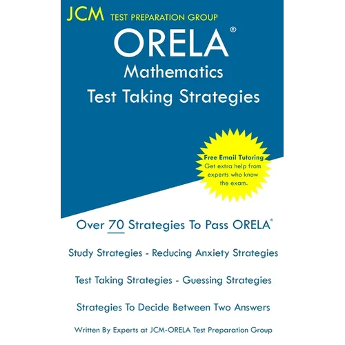 ORELA Mathematics - Test Taking Strategies: ORELA Math Exam - Free Online Tutoring - New 2020 Edition - The latest strategies to pass your exam. - Paperback
