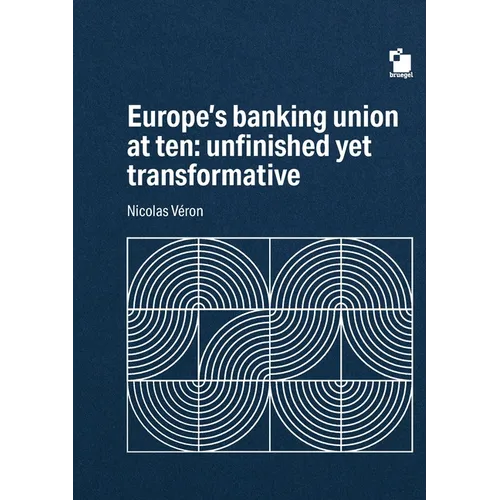 Europe's Banking union at ten: unfinished yet transformative - Paperback