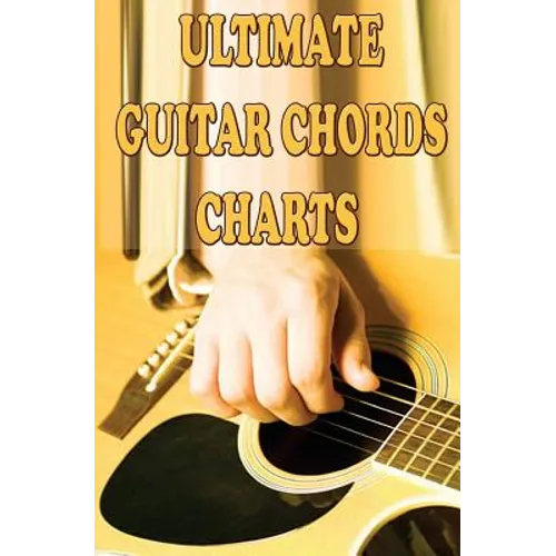 Ultimate Guitar Chords Charts: A Guitar Chords Handbook for Beginners - Paperback