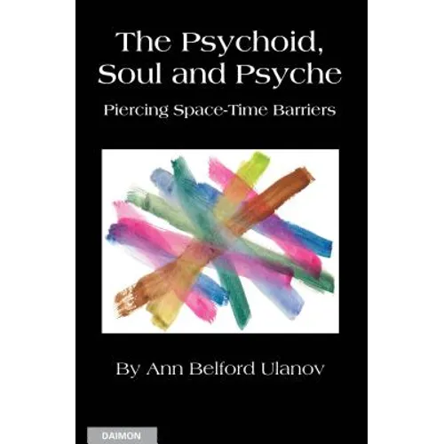 The Psychoid, Soul and Psyche: Piercing Space-Time Barriers - Paperback