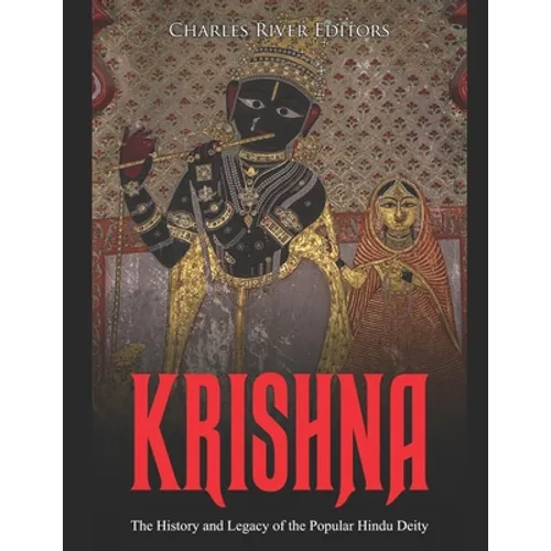 Krishna: The History and Legacy of the Popular Hindu Deity - Paperback