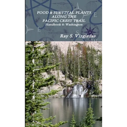 FOOD & SURVIVAL PLANTS ALONG THE PACIFIC CREST TRAIL Handbook 6: Washington - Paperback