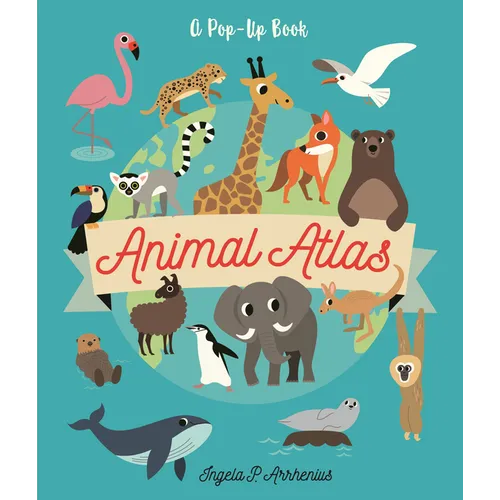 Animal Atlas: A Pop-Up Book - Hardcover