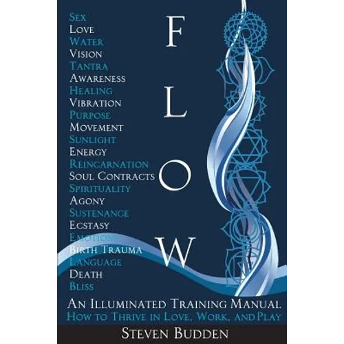 Flow: An Illuminated Training Manual: How to Thrive in Love, Work, and Play - Paperback