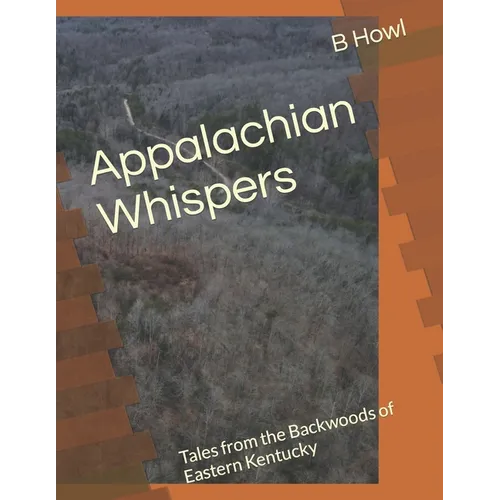 Appalachian Whispers: Tales from the Backwoods of Eastern Kentucky - Paperback