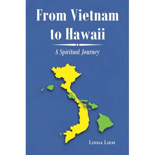 From Vietnam to Hawaii: A Spiritual Journey - Paperback