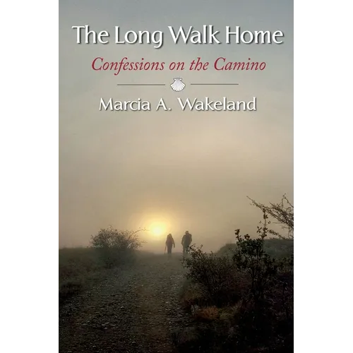 The Long Walk Home: Confessions on the Camino - Paperback