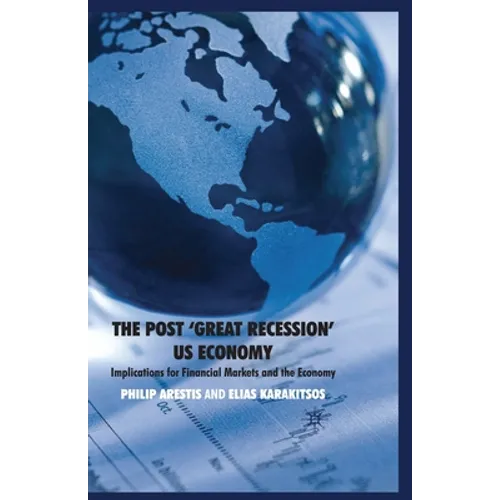The Post 'Great Recession' Us Economy: Implications for Financial Markets and the Economy - Paperback