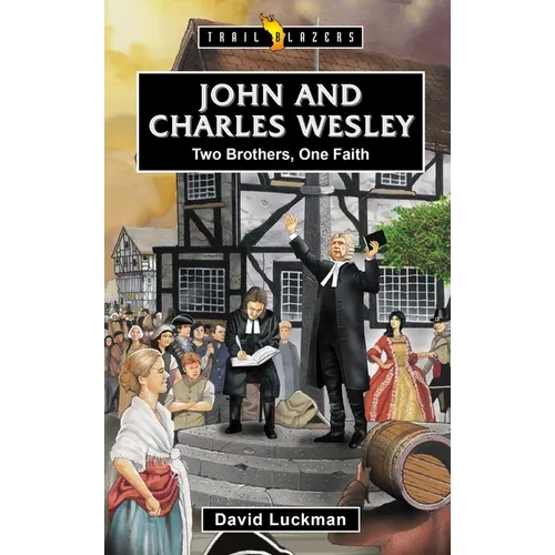 John and Charles Wesley: Two Brothers, One Faith - Paperback