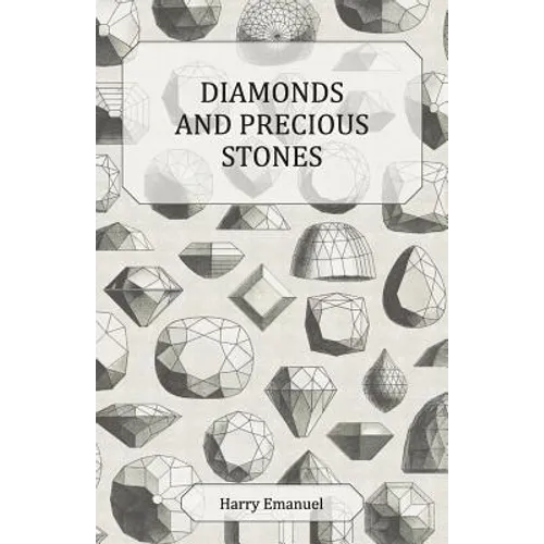 Diamonds and Precious Stones: Their History, Value and Distinguishing Characteristics, with Simple Tests for their Identification - Paperback