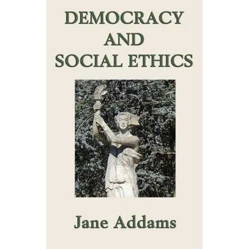 Democracy and Social Ethics - Hardcover