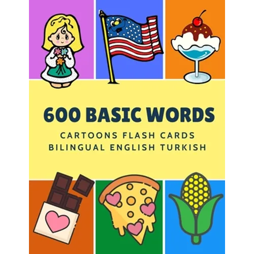 600 Basic Words Cartoons Flash Cards Bilingual English Turkish: Easy learning baby first book with card games like ABC alphabet Numbers Animals to pra - Paperback