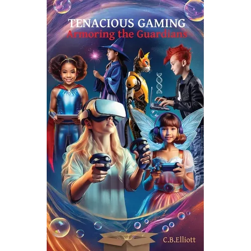 Tenacious Gaming: Armoring the Guardians - Paperback