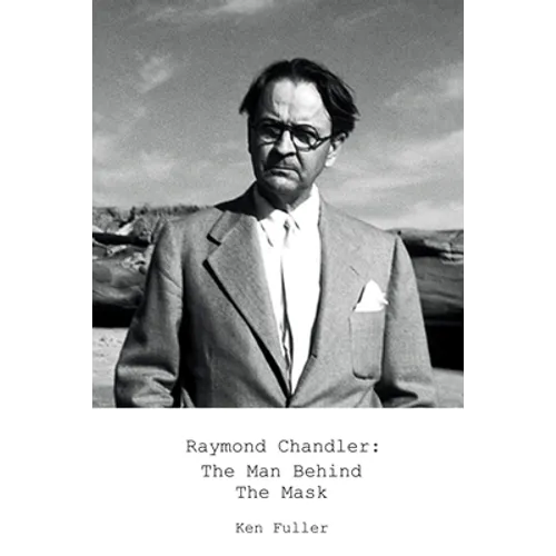 Raymond Chandler: The Man Behind the Mask - Paperback