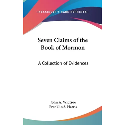 Seven Claims of the Book of Mormon: A Collection of Evidences - Hardcover