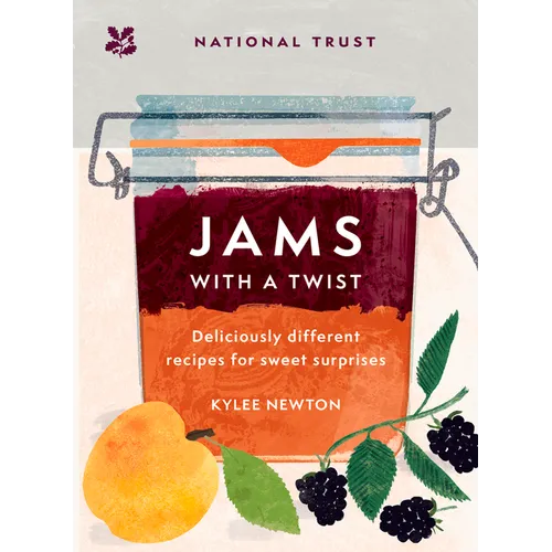 Jams with a Twist: 70 Deliciously Different Jam Recipes to Inspire and Delight - Hardcover