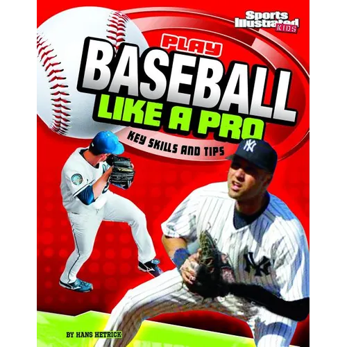 Play Baseball Like a Pro: Key Skills and Tips - Paperback