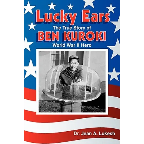 Lucky Ears: The True Story of Ben Kuroki, World War II Hero - Paperback