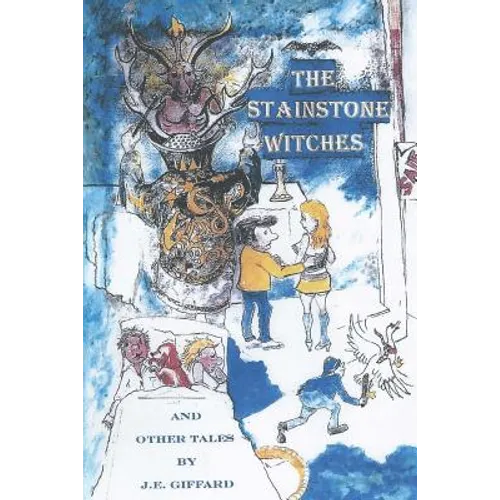 The Stainstone Witches&other Tales: Stanstone is typical English market town.with inhabitantslike those you will find anywhere in the country. At leas - Paperback