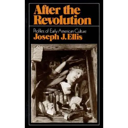 After the Revolution: Profiles of Early American Culture (College) - Paperback