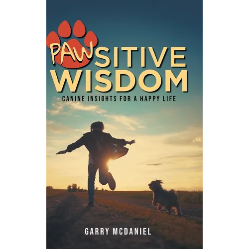 Pawsitive Wisdom: Canine Insights for a Happy Life - Hardcover