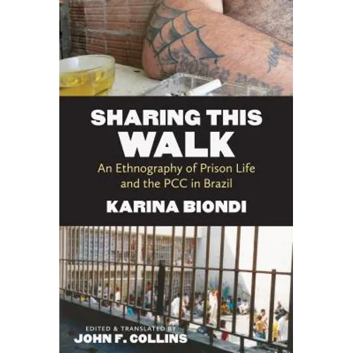 Sharing This Walk: An Ethnography of Prison Life and the PCC in Brazil - Paperback