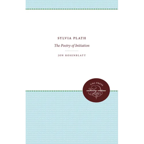 Sylvia Plath: The Poetry of Initiation - Paperback