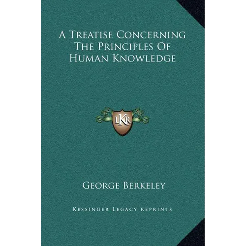 A Treatise Concerning The Principles Of Human Knowledge - Hardcover