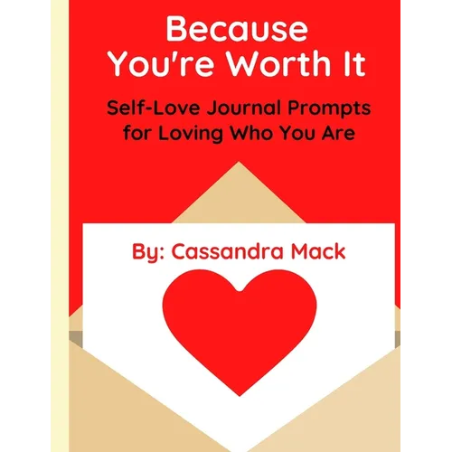 Because You're Worth It: Self-Love Journal Prompts for Loving Who You Are - Paperback