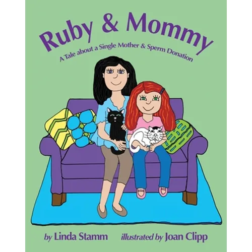 Ruby & Mommy: A Tale about a Single Mother & Sperm Donation - Paperback